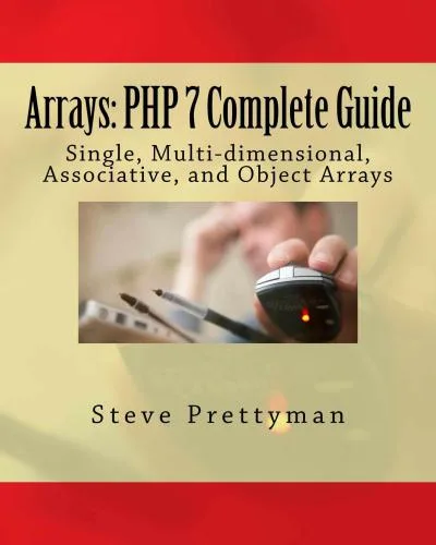 خرید و دانلود نسخه کامل کتاب Arrays: PHP 7 Complete Guide- Single, Multi-dimensional, Associative, and Object Arrays_6879736653784.jpeg خرید و دانلود نسخه کامل کتاب Arrays: PHP 7 Complete Guide- Single, Multi-dimensional, Associative, and Object Arrays