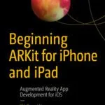 خرید و دانلود نسخه کامل کتاب Beginning ARKit for iPhone and iPad: Augmented Reality App Development for iOS