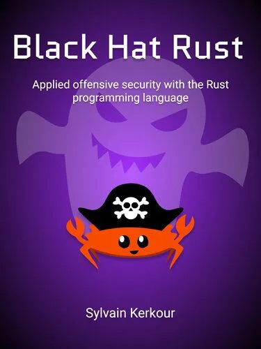 خرید و دانلود نسخه کامل کتاب Black Hat Rust: Applied offensive security with the Rust programming language_68685f8cec713.jpeg خرید و دانلود نسخه کامل کتاب Black Hat Rust: Applied offensive security with the Rust programming language
