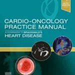 خرید و دانلود نسخه کامل فایل Cardio-Oncology Practice Manual: A Companion to Braunwald's Heart Disease | میکی بوک