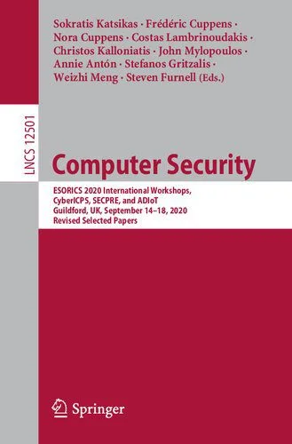 خرید و دانلود نسخه کامل کتاب Computer Security: ESORICS 2020 International Workshops, CyberICPS, SECPRE, and ADIoT, Guildford, UK, September 14–18, 2020, Revised Selected Papers_68682415072dc.jpeg خرید و دانلود نسخه کامل کتاب Computer Security: ESORICS 2020 International Workshops, CyberICPS, SECPRE, and ADIoT, Guildford, UK, September 14–18, 2020, Revised Selected Papers