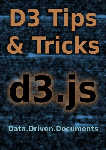 خرید و دانلود نسخه کامل کتاب D3 Tips and Tricks: Interactive Data Visualization in a Web Browser_686537cf588f1.jpeg خرید و دانلود نسخه کامل کتاب D3 Tips and Tricks: Interactive Data Visualization in a Web Browser