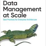خرید و دانلود نسخه کامل کتاب Data Management at Scale: Best Practices for Enterprise Architecture