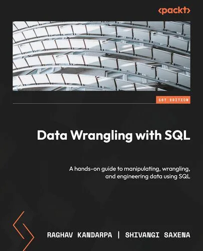 خرید و دانلود نسخه کامل کتاب Data Wrangling with SQL: A hands-on guide to manipulating, wrangling, and engineering data using SQL_6866d30e0066a.jpeg خرید و دانلود نسخه کامل کتاب Data Wrangling with SQL: A hands-on guide to manipulating, wrangling, and engineering data using SQL