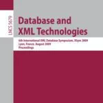 خرید و دانلود نسخه کامل کتاب Database and XML Technologies: 6th International XML Database Symposium, XSym 2009, Lyon, France, August 24, 2009. Proceedings