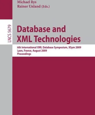 خرید و دانلود نسخه کامل کتاب Database and XML Technologies: 6th International XML Database Symposium, XSym 2009, Lyon, France, August 24, 2009. Proceedings