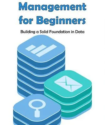 خرید و دانلود نسخه کامل کتاب Database Management for Beginners: Building a Solid Foundation in Data