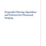 خرید و دانلود نسخه کامل کتاب Despeckle filtering algorithms and software for ultrasound imaging