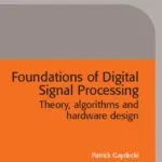 خرید و دانلود نسخه کامل کتاب Foundations of digital signal processing: theory, algorithms and hardware design