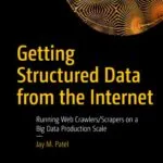 خرید و دانلود نسخه کامل کتاب Getting Structured Data from the Internet: Running Web Crawlers/Scrapers on a Big Data Production Scale