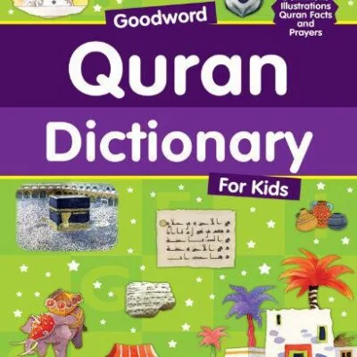 خرید و دانلود نسخه کامل کتاب Goodword Quran Dictionary for Kids: Islamic Children’s Books on the Quran, the Hadith and the Prophet Muhammad
