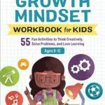 خرید و دانلود نسخه کامل کتاب Growth Mindset Workbook for Kids: 55 Fun Activities to Think Creatively, Solve Problems, and Love Learning –  +  Pdf