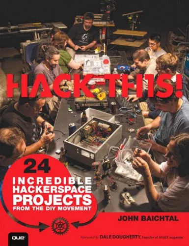 خرید و دانلود نسخه کامل کتاب Hack This: 24 Incredible Hackerspace Projects from the DIY Movement_686828e266b38.jpeg خرید و دانلود نسخه کامل کتاب Hack This: 24 Incredible Hackerspace Projects from the DIY Movement