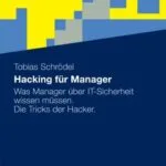 خرید و دانلود نسخه کامل کتاب Hacking für Manager: Was Manager über Sicherheit wissen müssen. Die Tricks der Hacker