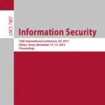 خرید و دانلود نسخه کامل کتاب Information Security: 16th International Conference, ISC 2013, Dallas, Texas, November 13-15, 2013, Proceedings