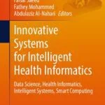 خرید و دانلود نسخه کامل کتاب Innovative Systems for Intelligent Health Informatics: Data Science, Health Informatics, Intelligent Systems, Smart Computing