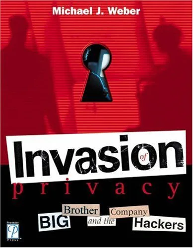 خرید و دانلود نسخه کامل کتاب Invasion of Privacy: Big Brother and the Company Hackers_686826c32dcdf.jpeg خرید و دانلود نسخه کامل کتاب Invasion of Privacy: Big Brother and the Company Hackers
