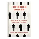خرید و دانلود نسخه کامل کتاب Invisible Women: Data Bias in a World Designed for Men by Caroline Criado Perez