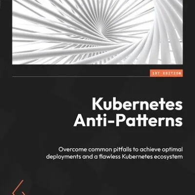 خرید و دانلود نسخه کامل کتاب Kubernetes Anti-Patterns