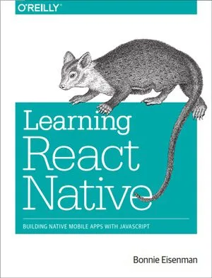 خرید و دانلود نسخه کامل کتاب Learning React Native: Building Native Mobile Apps with JavaScript (Code Only)