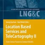 خرید و دانلود نسخه کامل کتاب Location Based Services and TeleCartography II: From Sensor Fusion to Context Models