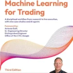خرید و دانلود نسخه کامل کتاب Machine Learning for Trading: A disciplined workflow from research to live execution, with nine case studies and AI agents