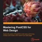 خرید و دانلود نسخه کامل کتاب Mastering PostCSS for Web Design