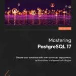 خرید و دانلود نسخه کامل کتاب Mastering PostgreSQL 17, 6th Edition