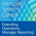 خرید و دانلود نسخه کامل کتاب Microsoft System Center Extending Operations Manager Reporting