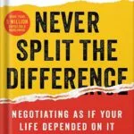 خرید و دانلود نسخه کامل فایل Never Split the Difference: Negotiating As If Your Life Depended On It by Chris Voss | میکی بوک