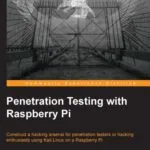 خرید و دانلود نسخه کامل کتاب Penetration Testing with Raspberry Pi: Construct a hacking arsenal for penetration testers or hacking enthusiasts using Kali Linux on a Raspberry Pi