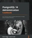 خرید و دانلود نسخه کامل کتاب PostgreSQL 14 Administration Cookbook: Over 175 Proven Recipes for Database Administrators to Manage Enterprise Databases Effectively