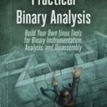 خرید و دانلود نسخه کامل کتاب Practical Binary Analysis. Build Your Own Linux Tools for Binary Instrumentation, Analysis, and Disassembly