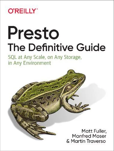 خرید و دانلود نسخه کامل کتاب Presto: The Definitive Guide: SQL at Any Scale, on Any Storage, in Any Environment_6866dfd7772a4.jpeg خرید و دانلود نسخه کامل کتاب Presto: The Definitive Guide: SQL at Any Scale, on Any Storage, in Any Environment