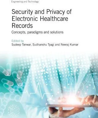خرید و دانلود نسخه کامل کتاب Security And Privacy Of Electronic Healthcare Records: Concepts, Paradigms And Solutions
