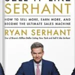 خرید و دانلود نسخه کامل فایل Sell It Like Serhant: How to Sell More, Earn More, and Become the Ultimate Sales Machine by Ryan Serhant PDF | میکی بوک