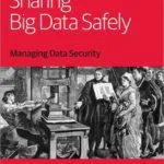 خرید و دانلود نسخه کامل کتاب Sharing Big Data Safely  Managing Data Security