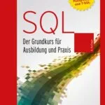 خرید و دانلود نسخه کامل کتاب SQL: Der Grundkurs für Ausbildung und Praxis. Mit Beispielen in MySQL/MariaDB, PostgreSQL und T-SQL