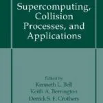 خرید و دانلود نسخه کامل کتاب Supercomputing Collision Processes and Applications