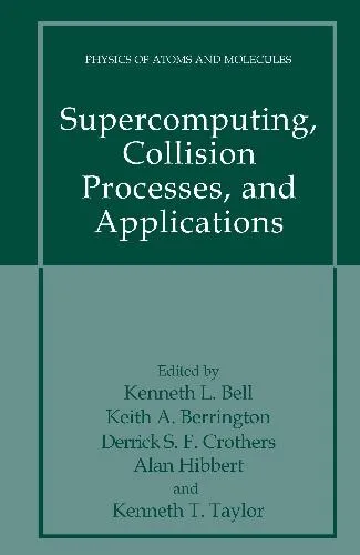 خرید و دانلود نسخه کامل کتاب Supercomputing Collision Processes and Applications_686e87cdb9806.jpeg خرید و دانلود نسخه کامل کتاب Supercomputing Collision Processes and Applications