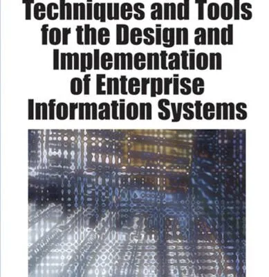 خرید و دانلود نسخه کامل کتاب Techniques and Tools for the Design and Implementation of Enterprise Information Systems