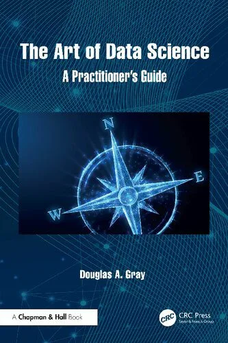خرید و دانلود نسخه کامل کتاب The Art of Data Science: A Practitioner’s Guide_6866265107949.jpeg خرید و دانلود نسخه کامل کتاب The Art of Data Science: A Practitioner’s Guide