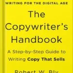 خرید و دانلود نسخه کامل فایل The Copywriter’s Handbook: A Step-By-Step Guide To Writing Copy That Sells (4th Edition) by Robert W. Bly | میکی بوک