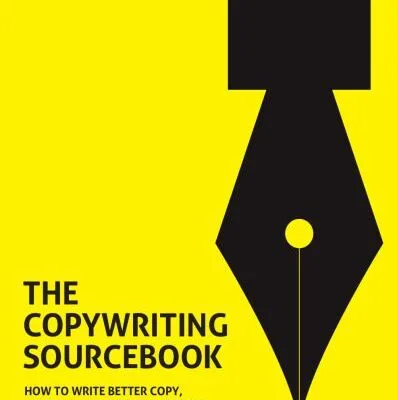 خرید و دانلود نسخه کامل کتاب The Copywriting Sourcebook: How to write better copy, faster – for everything from ads to websites