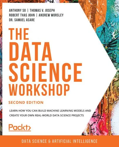 خرید و دانلود نسخه کامل کتاب The Data Science Workshop: Learn how you can build machine learning models and create your own real-world data science projects , Second Edition_68653aed9f400.jpeg خرید و دانلود نسخه کامل کتاب The Data Science Workshop: Learn how you can build machine learning models and create your own real-world data science projects , Second Edition