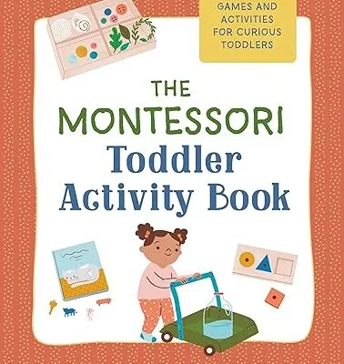 خرید و دانلود نسخه کامل کتاب The Montessori Toddler Activity Book: 60 At-Home Games and Activities for Curious Toddlers –  +  PDF