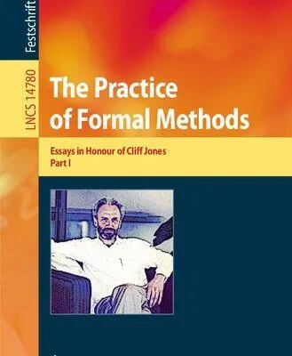 خرید و دانلود نسخه کامل کتاب The Practice of Formal Methods: Essays in Honour of Cliff Jones