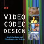 خرید و دانلود نسخه کامل فایل Video COdec Design Developing Image And Video Compression Systems | میکی بوک