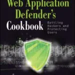 خرید و دانلود نسخه کامل کتاب Web Application Defender’s Cookbook: Battling Hackers and Protecting Users