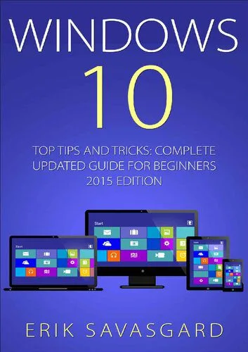 خرید و دانلود نسخه کامل کتاب Windows 10: Top Tips and Tricks – Complete Update Guide for Beginners_686be4b48d2de.jpeg خرید و دانلود نسخه کامل کتاب Windows 10: Top Tips and Tricks – Complete Update Guide for Beginners